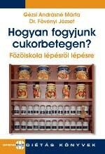 Hogyan fogyjunk cukorbetegen?  (Gézsi Andrásné Márta - Dr. Fövényi József)